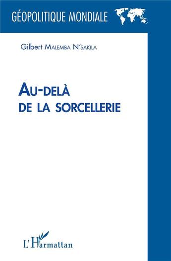 Couverture du livre « Au-delà de la sorcellerie » de Gilbert Malemba N'Sakila aux éditions L'harmattan