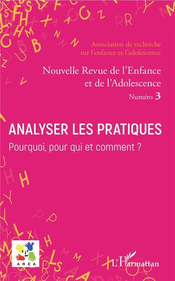 Couverture du livre « Analyser les pratiques ; pourquoi, pour qui et comment ? » de Nouvelle Revue De L'Enfance Et De L'Adolescence aux éditions L'harmattan