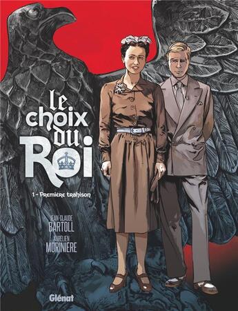 Couverture du livre « Le choix du roi Tome 1 : première trahison » de Jean-Claude Bartoll et Aurelien Moriniere aux éditions Glenat