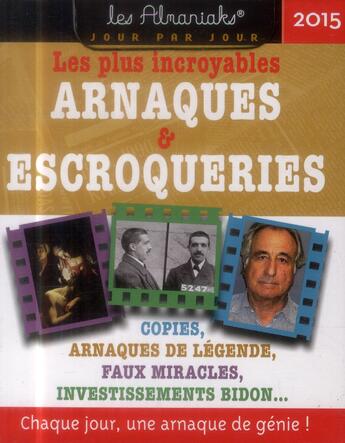 Couverture du livre « Les plus incroyables arnaques et escroqueries 2015 » de  aux éditions Editions 365