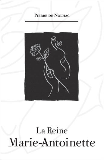 Couverture du livre « La Reine Marie-Antoinette » de Pierre De Nolhac aux éditions Comme La Plume Au Vent