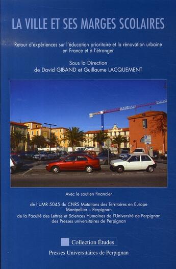 Couverture du livre « La ville et ses marges scolaires. retour d'expériences sur l'éducation prioritaire et la rénovation urbaine en france et à l'étranger » de David Giband et Guillaume Lacquement aux éditions Pu De Perpignan