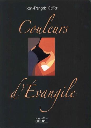 Couverture du livre « Couleurs d'évangile » de Jean-Francois Kieffer aux éditions Siloe Sype