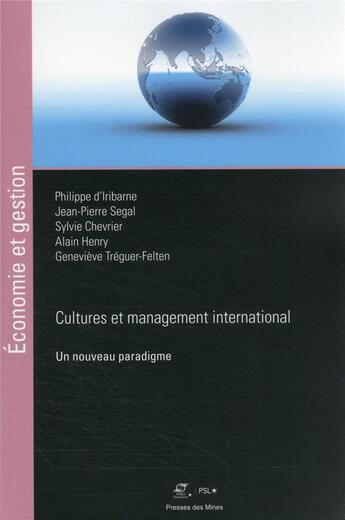 Couverture du livre « Cultures et management international » de Philippe D' Iribarne et Alain Henry et Jean-Pierre Segal et Sylvie Chevrier et Genevieve Treguer-Felten aux éditions Presses De L'ecole Des Mines