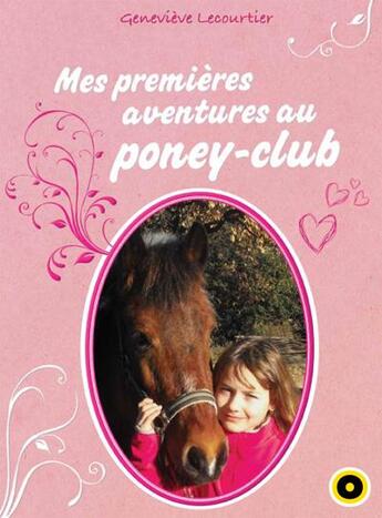 Couverture du livre « Mes premières aventures au poney-club » de Genevieve Lecourtier aux éditions Oslo