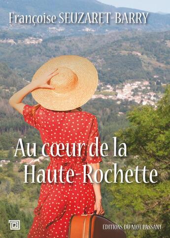 Couverture du livre « Au coeur de la Haute-Rochette » de Francoise Seuzaret-Barry aux éditions Editions Du Mot Passant