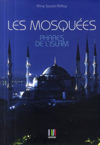 Couverture du livre « Les mosquées ; phares de l'Islam » de Anne Saurat-Anfray aux éditions Koutoubia