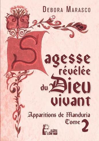 Couverture du livre « Sagesse revelée du dieu vivant : apparitions de Manduria Tome 2 » de Debora Marasco aux éditions R.a. Image