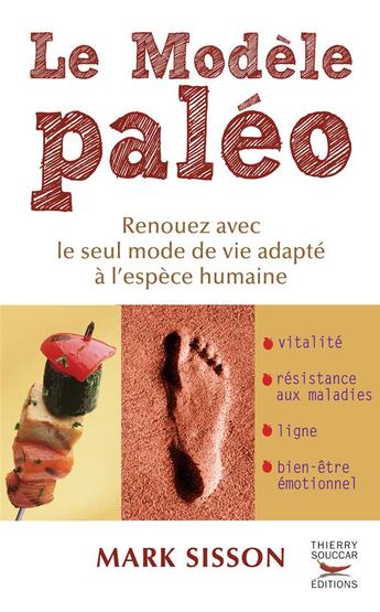 Couverture du livre « Le modèle paléo ; renouez avec le seul mode de vie adapté à l'espèce humaine » de Mark Sisson aux éditions Thierry Souccar