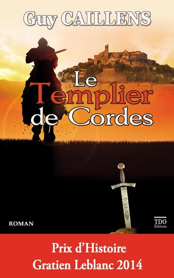 Couverture du livre « Le Templier de Cordes » de Guy Caillens aux éditions T.d.o