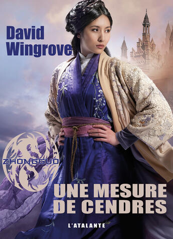 Couverture du livre « Zhongguo t.6 ; une mesure de cendres » de David Wingrove aux éditions L'atalante