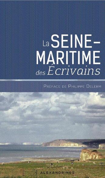 Couverture du livre « La Seine-Maritime des écrivains » de  aux éditions Alexandrines