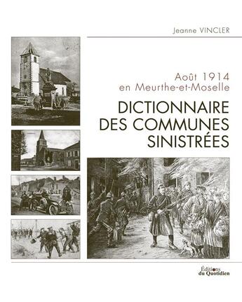 Couverture du livre « Août 1914 en Meurthe-et-Moselle ; dictionnaire des communes sinistrées » de Jeanne Vincler aux éditions Editions Du Quotidien