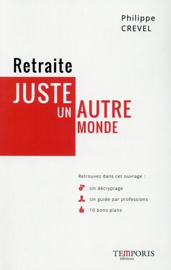 Couverture du livre « Retraite : juste un autre monde » de Philippe Crevel aux éditions Temporis