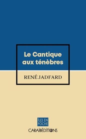 Couverture du livre « Le cantique aux ténèbres » de Jadfard Rene aux éditions Caraibeditions