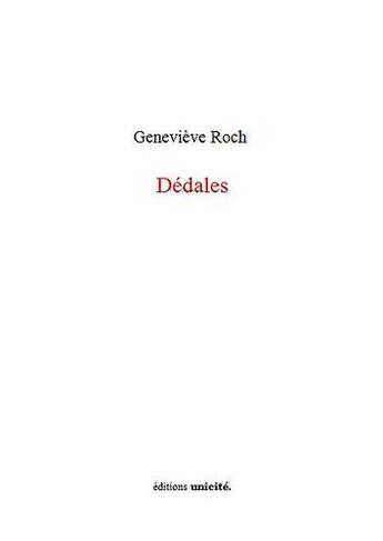 Couverture du livre « Dédales » de Genevieve Roch aux éditions Unicite