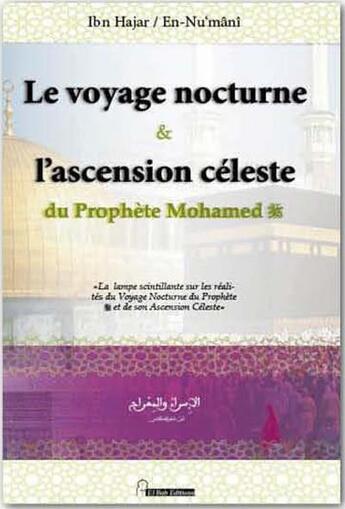 Couverture du livre « Le voyage nocture & l'ascension céleste du prophète Mohamed » de Al Asqalani Ibn Hajar et Abou Ishaq En-Nu'Mani aux éditions El Bab