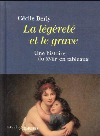 Couverture du livre « La légèreté et le grave » de Cecile Berly aux éditions Passes Composes