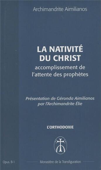 Couverture du livre « La nativite du christ accomplissement de l'attente des prophetes - opus. b-1 » de Aimilianos A. aux éditions Monastere De La Transfiguration