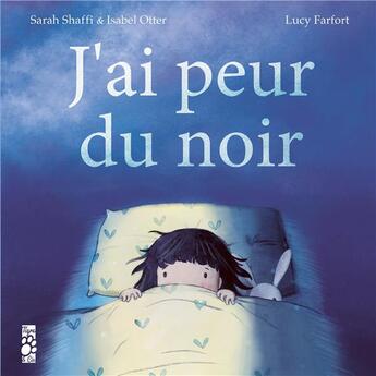 Couverture du livre « J'ai peur du noir » de Isabel Otter et Lucy Farfort et Sarah Shaffi aux éditions Tigre & Cie