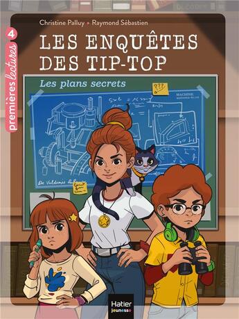 Couverture du livre « Les enquêtes des Tip Top Tome 1 ; les plans secrets » de Christine Palluy et Raymond Sebastien aux éditions Hatier