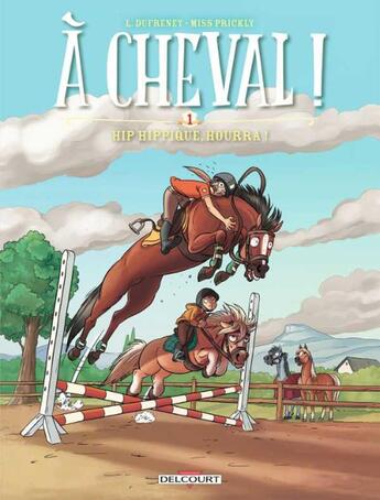 Couverture du livre « À cheval ! T.1 ; hip hippique, hourra ! » de Laurent Dufreney et Miss Prickly aux éditions 48h Bd