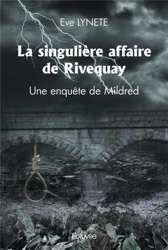 Couverture du livre « La singuliere affaire de rivequay - une enquete de mildred » de Lynete Eve aux éditions Edilivre