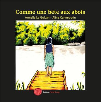 Couverture du livre « Comme une bête aux abois » de Aline Cannebotin et Armelle Le Golvan aux éditions Editions Encre Rouge