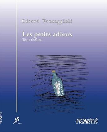 Couverture du livre « Les petits adieux » de Gerard Vantaggioli aux éditions Triartis