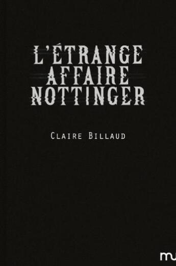 Couverture du livre « L'étrange affaire Nottinger » de Claire Billaud aux éditions Mu Editions