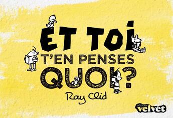 Couverture du livre « Et toi, t'en penses quoi ? » de Ray Clid aux éditions Velvet