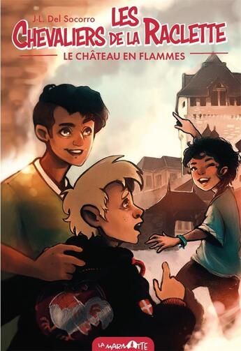 Couverture du livre « Les chevaliers de la raclette Tome 1 : le château en flammes » de Jean-Laurent Del Socorro aux éditions La Marmotte