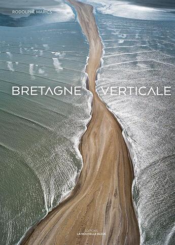 Couverture du livre « Bretagne verticale » de Rodolphe Marics aux éditions La Nouvelle Bleue