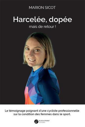 Couverture du livre « Harcelée, dopée, mais de retour ! » de Marion Sicot aux éditions Blacklephant