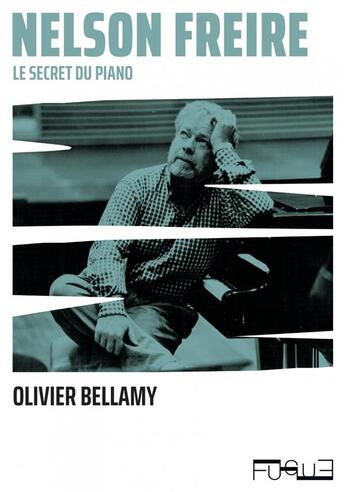 Couverture du livre « Nelson Freire ; le secret du piano » de Olivier Bellamy aux éditions Fugue