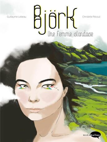 Couverture du livre « Björk ; une femme islandaise » de Lebeau Guillaume et Christelle Pecout aux éditions Marabout