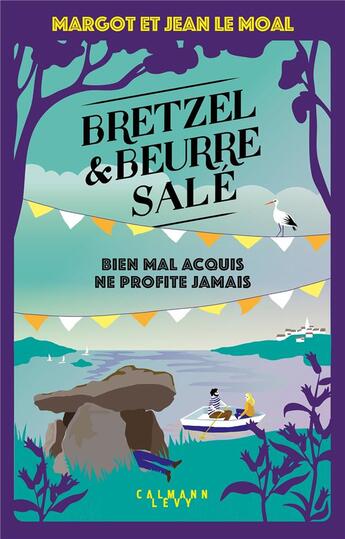 Couverture du livre « Bretzel et beurre salé Tome 5 : Bien mal acquis ne profite jamais » de Jean Le Moal et Margot Le Moal aux éditions Calmann-levy