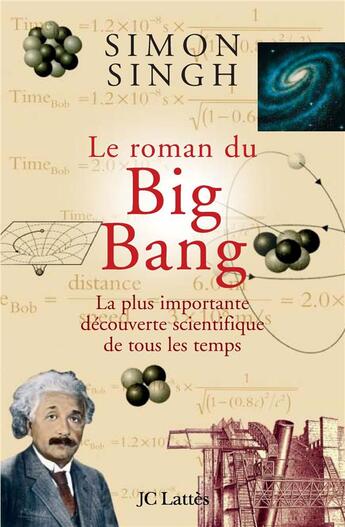 Couverture du livre « Le roman du Big Bang : La plus importante découverte scientifique de tous les temps » de Simon Singh aux éditions Lattes