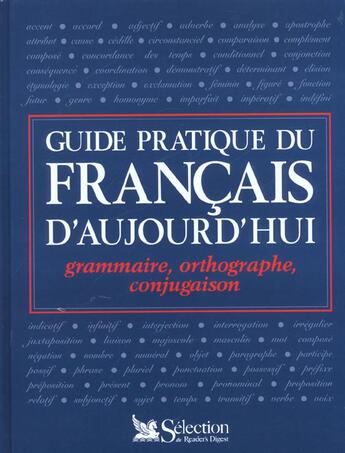 Couverture du livre « Guide pratique du francais d'aujourd'hui ; grammaire orthographe conjugaison » de Marie-Claire Gousseau aux éditions Selection Du Reader's Digest