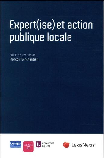 Couverture du livre « Expert(ise) et action publique locale » de Francois Benchendikh aux éditions Lexisnexis