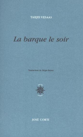 Couverture du livre « La barque le soir » de Tarjei Vesaas aux éditions Corti