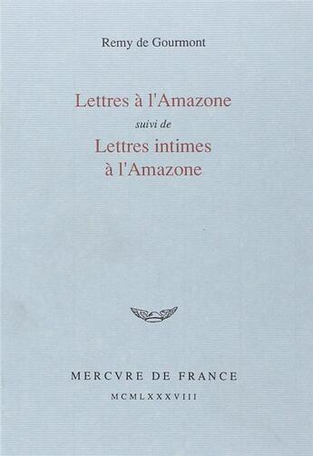 Couverture du livre « Lettres a l'amazone / lettres intimes a l'amazone » de Gourmont/Chalon aux éditions Mercure De France