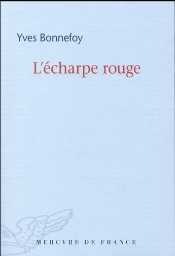 Couverture du livre « L'écharpe rouge » de Yves Bonnefoy aux éditions Mercure De France