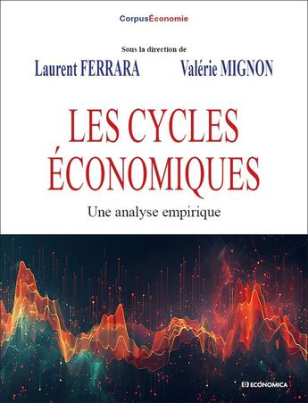 Couverture du livre « Les cycles économiques : Une analyse empirique » de Laurent Ferrara et Collectif et Valérie Mignon aux éditions Economica