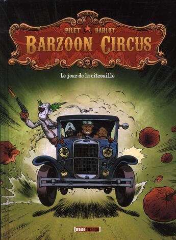 Couverture du livre « Barzoon circus Tome 1 ; le jour de la citrouille » de Pilet et Jean-Michel Darlot aux éditions Glenat