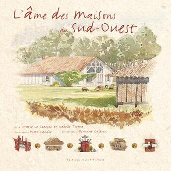 Couverture du livre « L'âme des maisons du Sud-Ouest » de Le Goaziou-Trotta-Ca aux éditions Ouest France