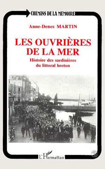 Couverture du livre « Les ouvrières de la mer : Histoire des sardinières du littoral breton » de Anne-Denes Martin aux éditions L'harmattan