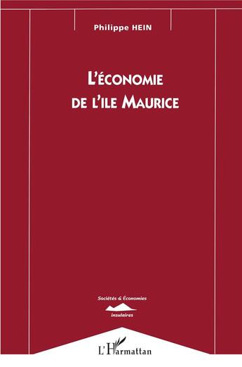 Couverture du livre « L'économie de l'île maurice » de Philippe Hein aux éditions L'harmattan