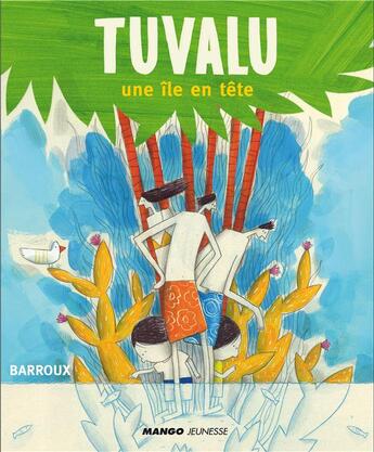 Couverture du livre « Tuvalu ; une île en tête » de Barroux aux éditions Mango