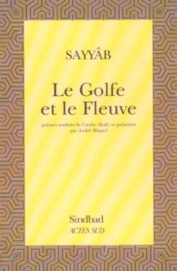 Couverture du livre « Le golfe et le fleuve » de Sayyab aux éditions Actes Sud